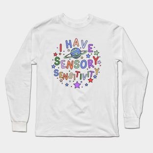 I Have Sensory Sensitivity - Autism Awareness Long Sleeve T-Shirt